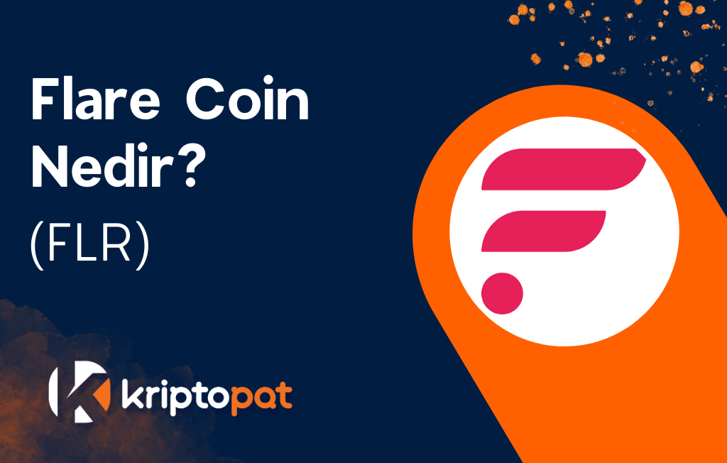 Flare Coin (FLR) Nedir? Ne İşe Yarar? Yorum ve Geleceği