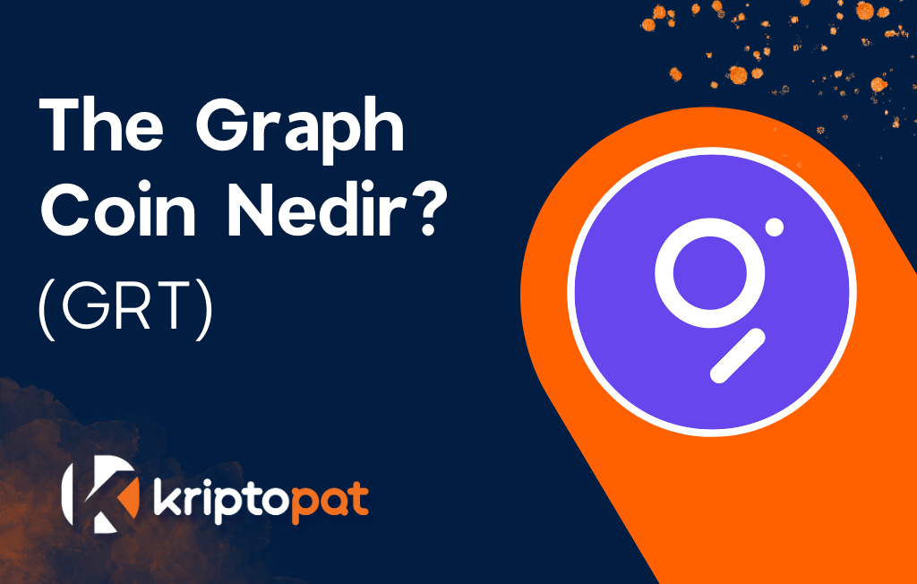 The Graph Coin (GRT) Nedir? Ne İşe Yarar? Yorum ve Geleceği
