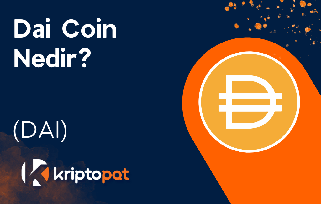 Dai Coin (DAI) Nedir? Ne İşe Yarar? Yorum ve Geleceği