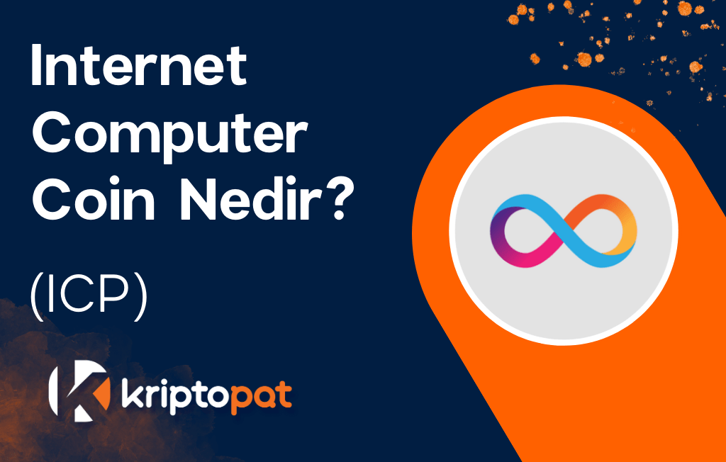 Internet Computer Coin (ICP) Nedir? Yorum ve Geleceği