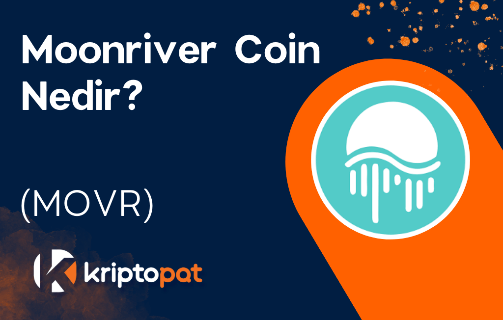 Moonriver Coin (MOVR) Nedir? Yorum ve Geleceği