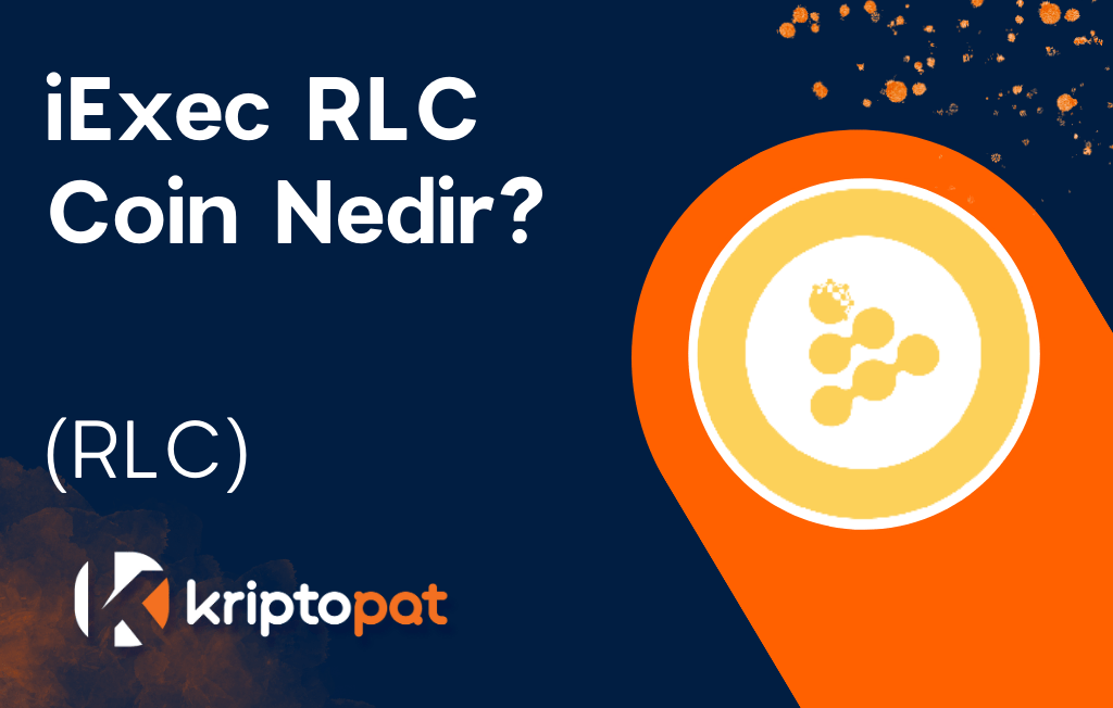iExec RLC Coin (RLC) Nedir? Ne İşe Yarar? Yorum ve Geleceği