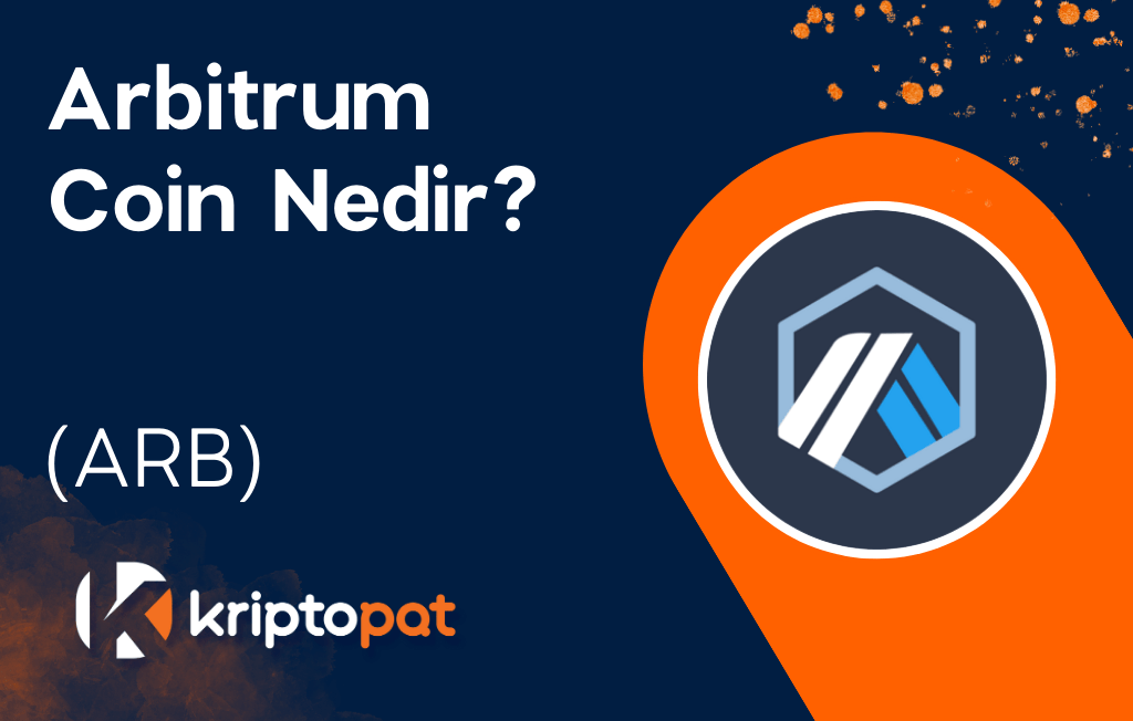 Arbitrum Coin (ARB) Nedir? Ne İşe Yarar? Yorum ve Geleceği