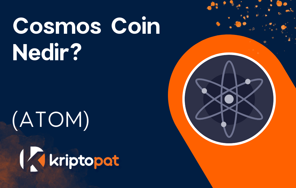 Cosmos Coin (ATOM) Nedir? Ne İşe Yarar? Yorum ve Geleceği