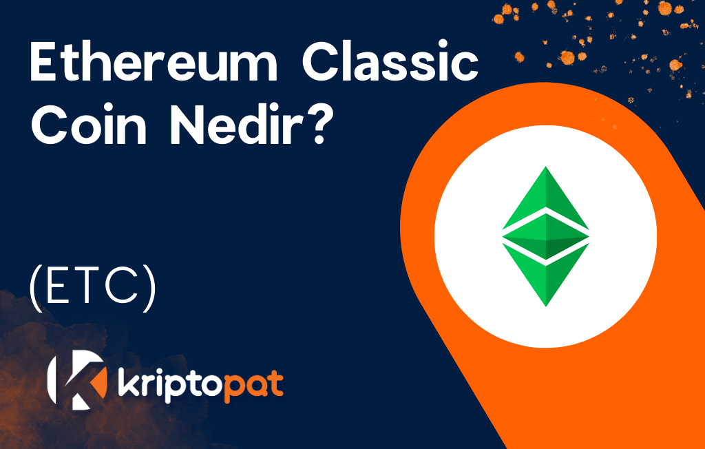 Ethereum Classic Coin (ETC) Nedir? Yorum ve Geleceği
