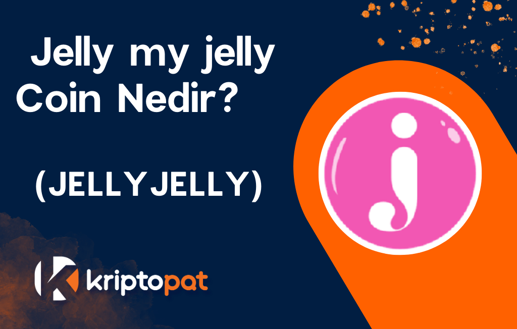 Jelly my Jelly (JELLYJELLY) Coin Nedir? Ne İşe Yarar? Yorum Ve Geleceği