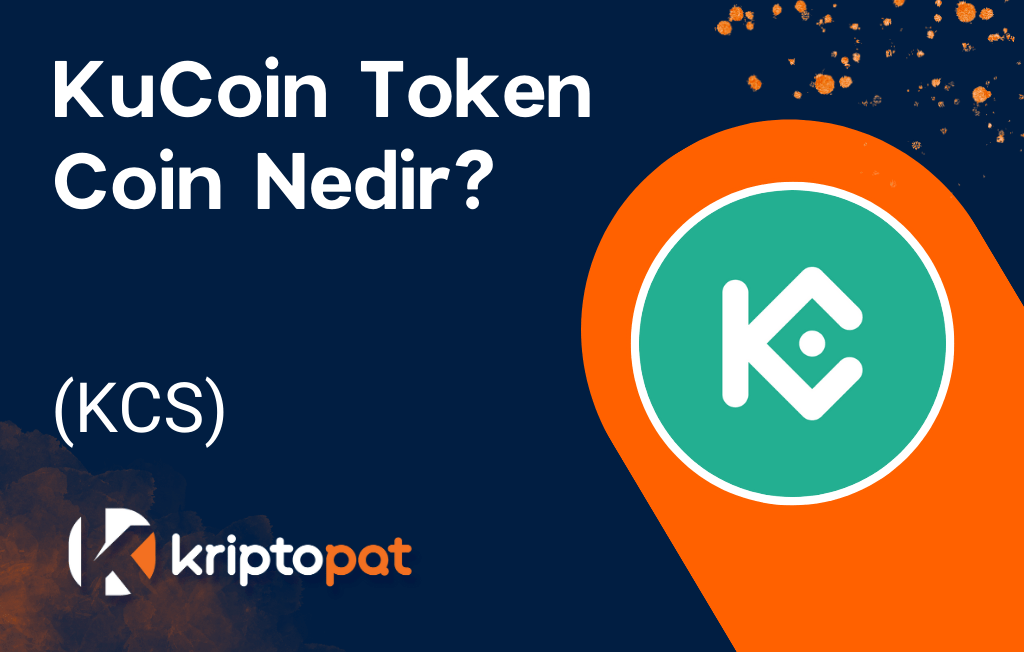 KuCoin Token Coin (KCS) Nedir? Ne İşe Yarar? Yorum ve Geleceği
