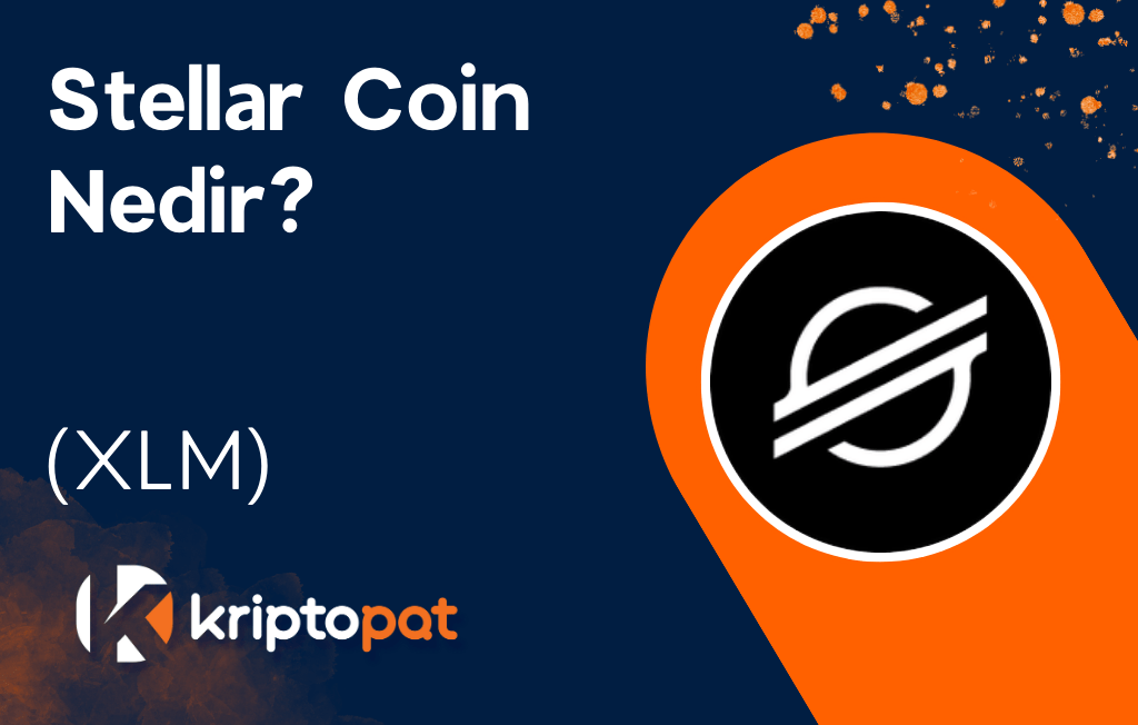 Stellar Coin (XLM) Nedir? Ne İşe Yarar? Yorum ve Geleceği