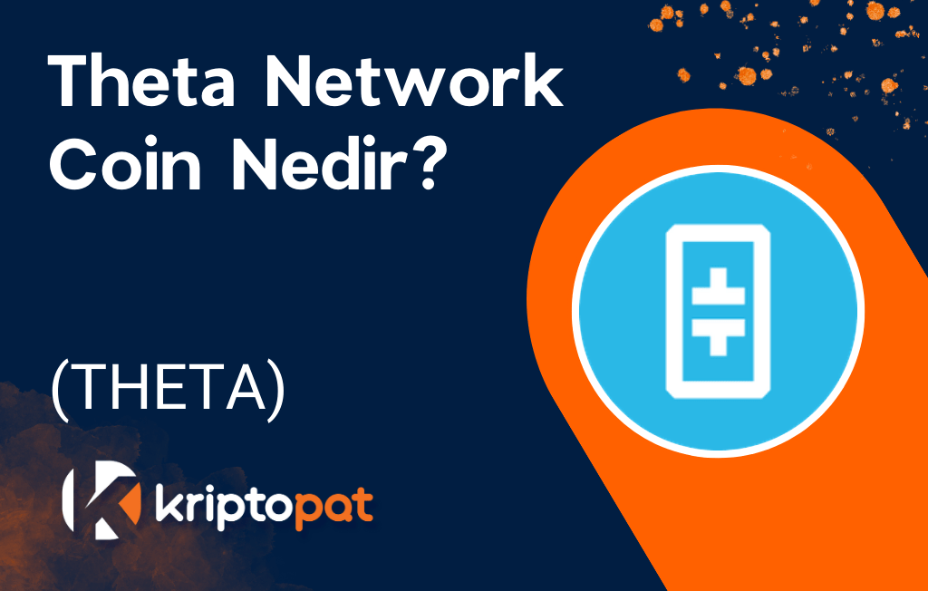 Theta Network Coin (THETA) Nedir? Ne İşe Yarar? Yorum ve Geleceği