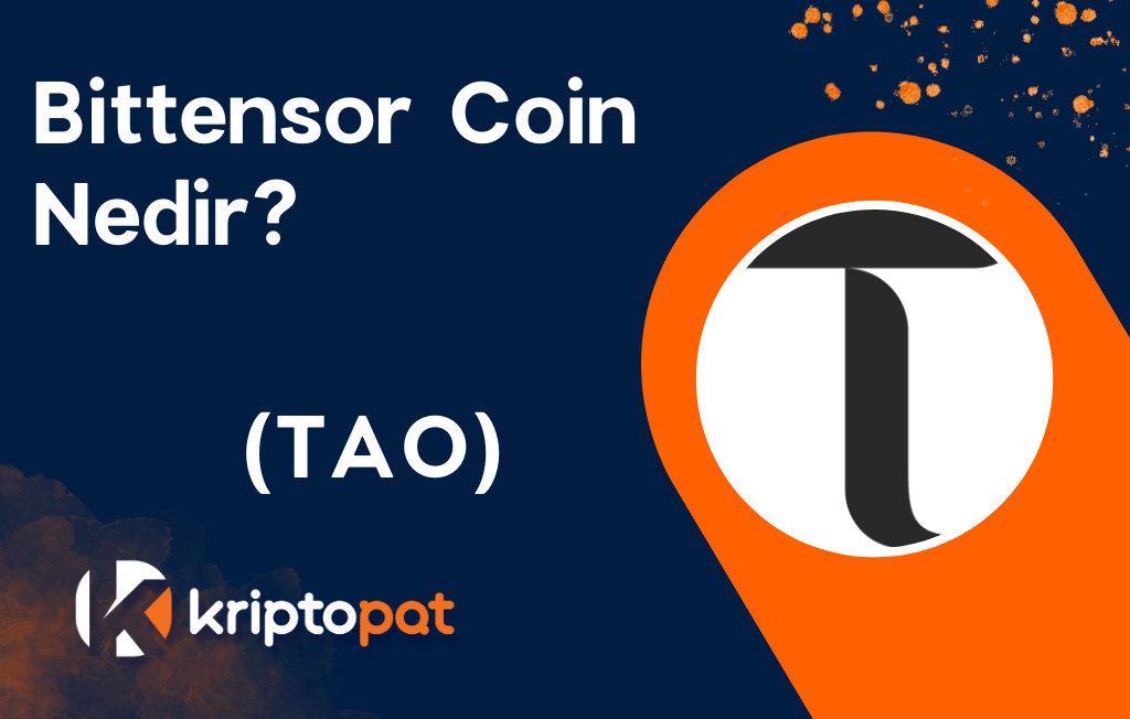 Bittensor (TAO) Coin nedir? Ne işe yarar? Yorum ve Geleceği