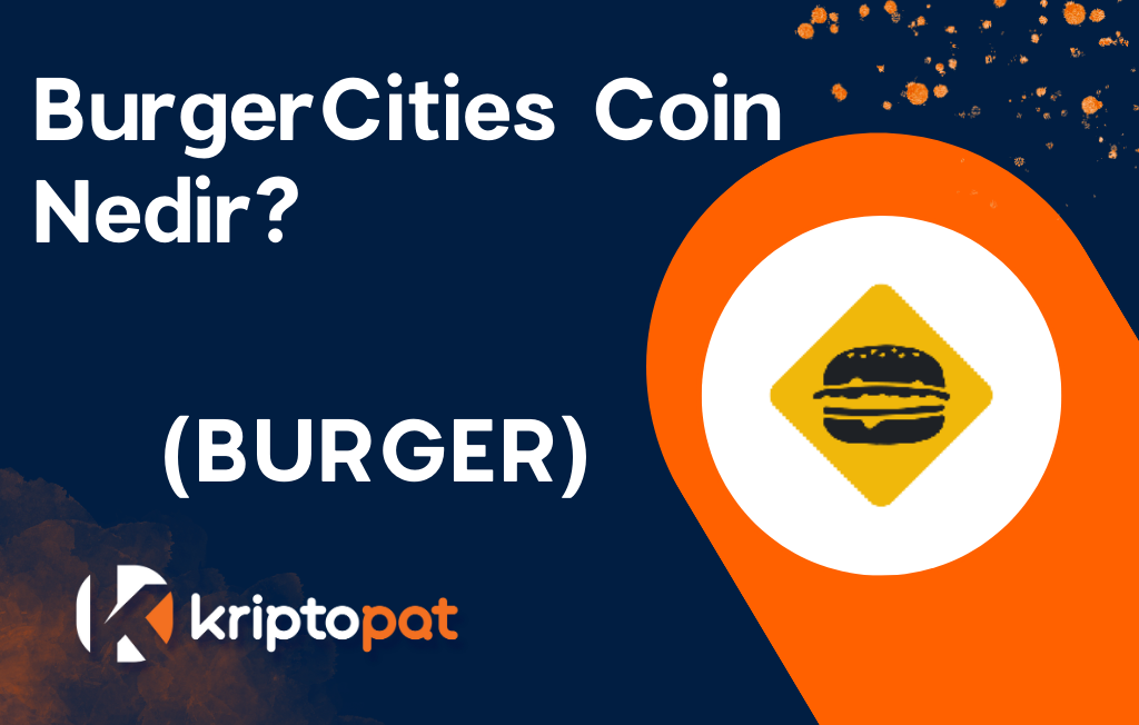 BurgerCities (BURGER) Coin Nedir? Ne işe yarar? Yorum ve Geleceği