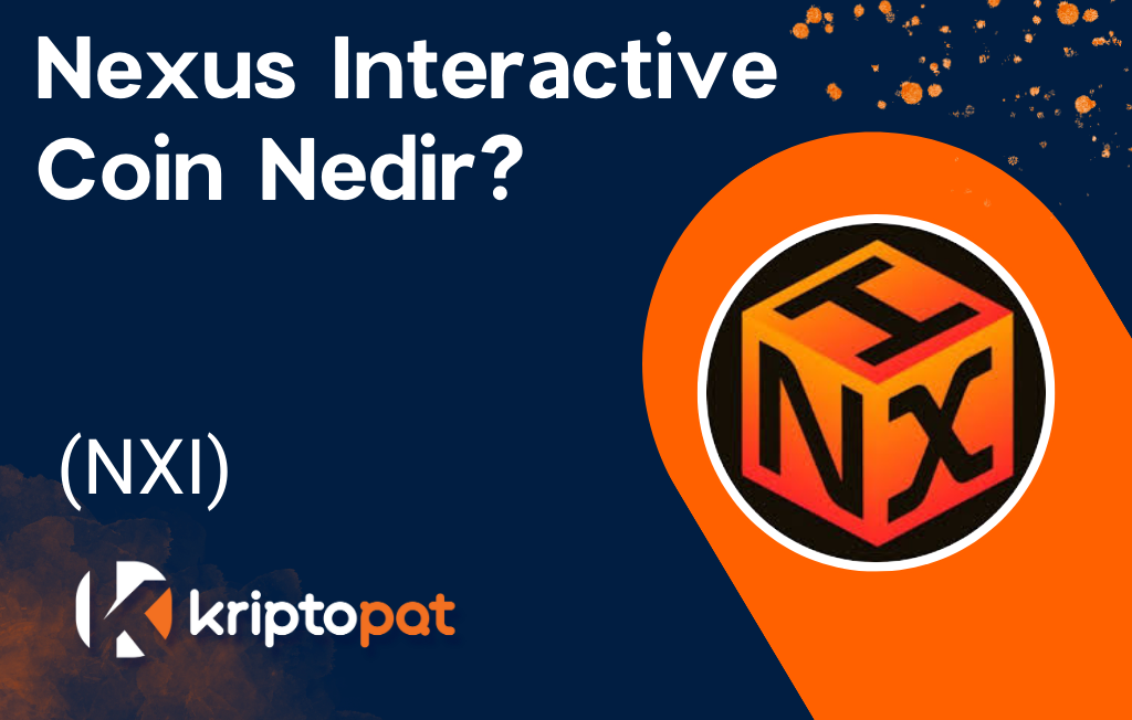Nexus interactive (NXI) Coin nedir? Ne işe yarar? Yorum ve Geleceği