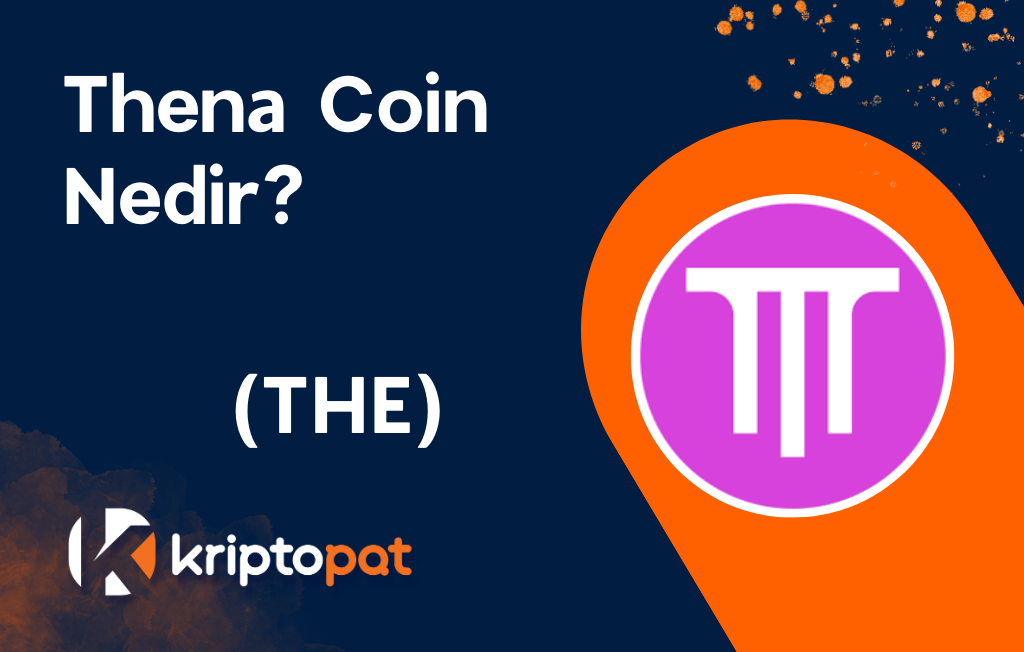 Thena (THE) Coin Nedir? Ne işe yarar? Yorum ve Geleceği