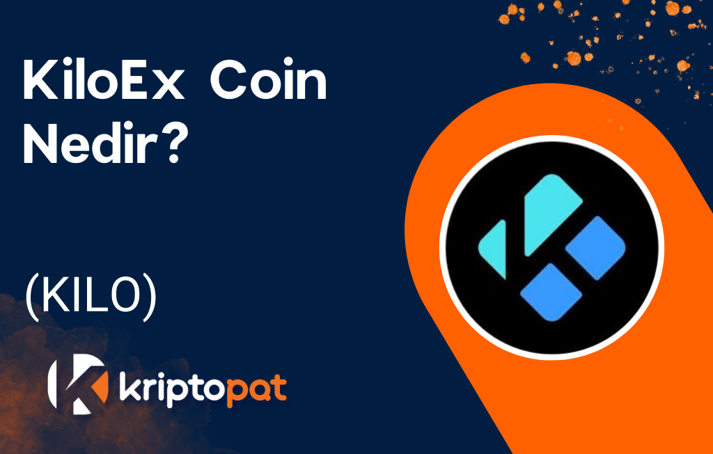 KiloEx (KILO) Coin Nedir? Ne İşe Yarar? Yorum ve Geleceği