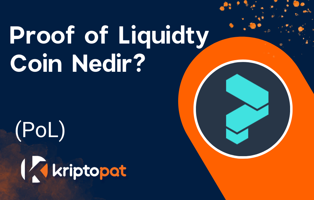 Proof of Liquidty (PoL) Coin Nedir? Ne İşe Yarar? Yorum ve Geleceği