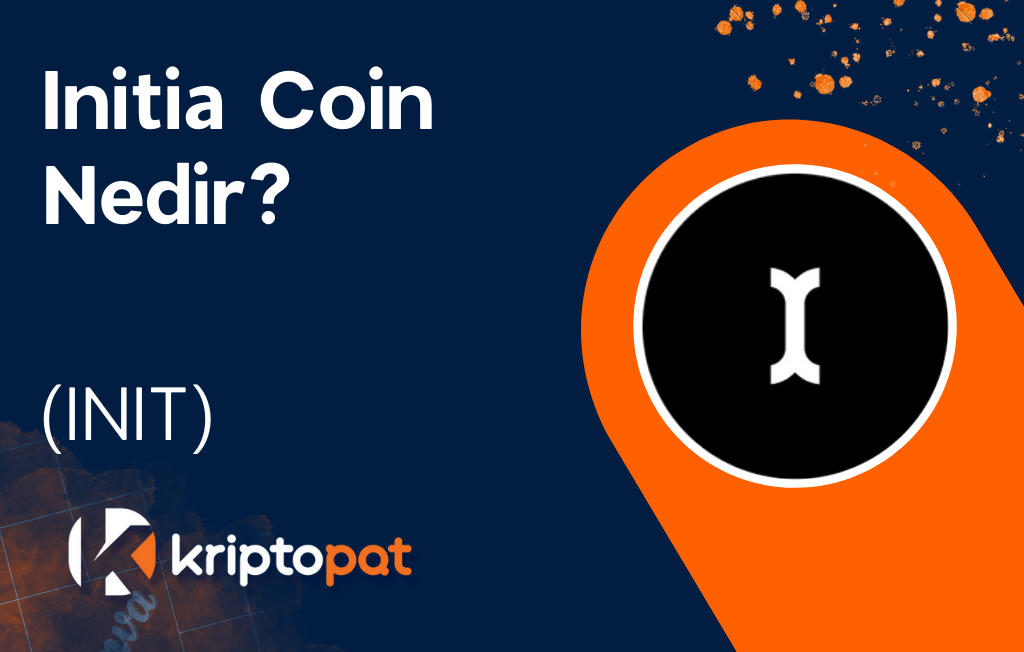 Initia (INIT) Coin Nedir? Ne İşe Yarar? Yorum ve Geleceği