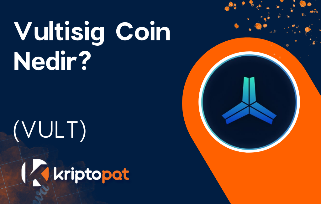Vultisig (VULT) Coin Nedir? Ne İşe Yarar? Yorum ve Geleceği