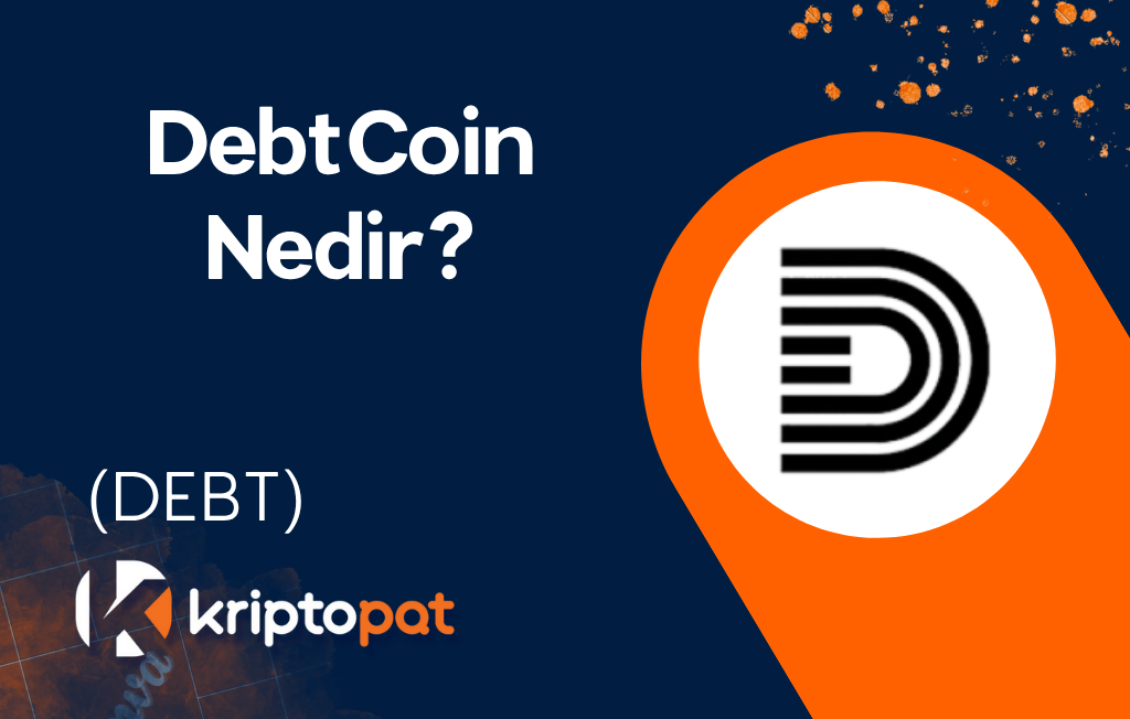 DebtCoin (DEBT) Coin Nedir? Ne İşe Yarar? Yorum ve Geleceği