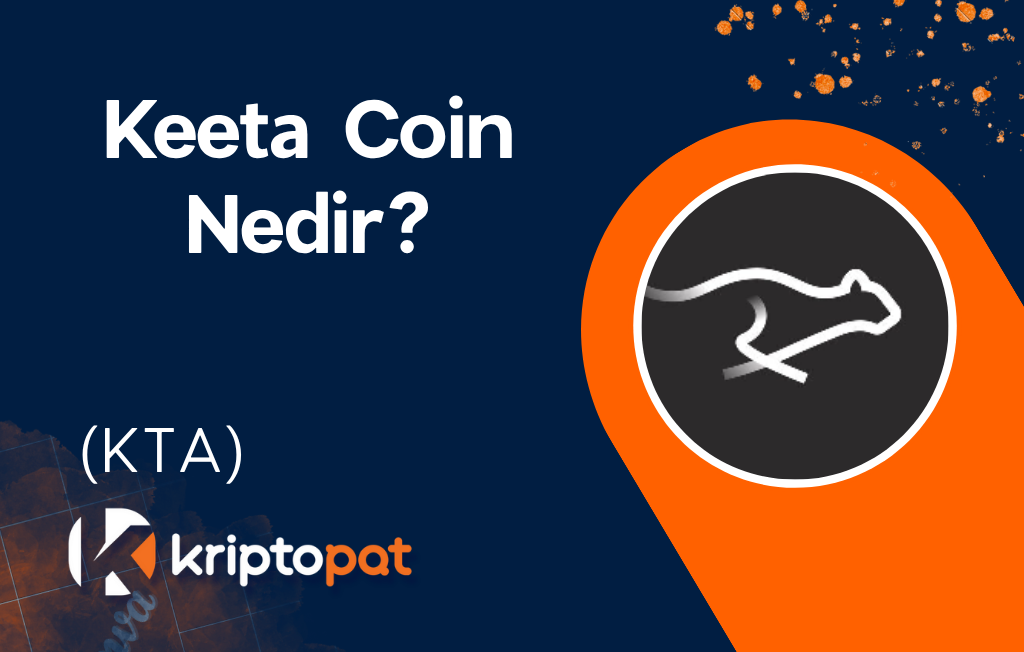 Keeta (KTA) Coin Nedir? Ne İşe Yarar? Yorum ve Geleceği
