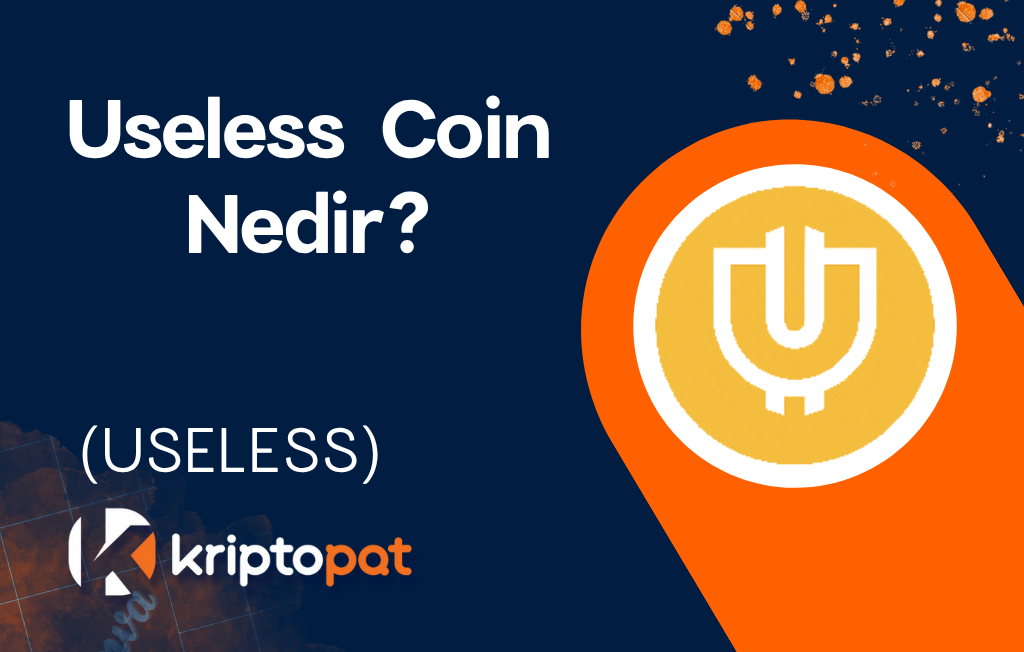 Useless (USELESS) Coin Nedir? Ne İşe Yarar? Yorum ve Geleceği