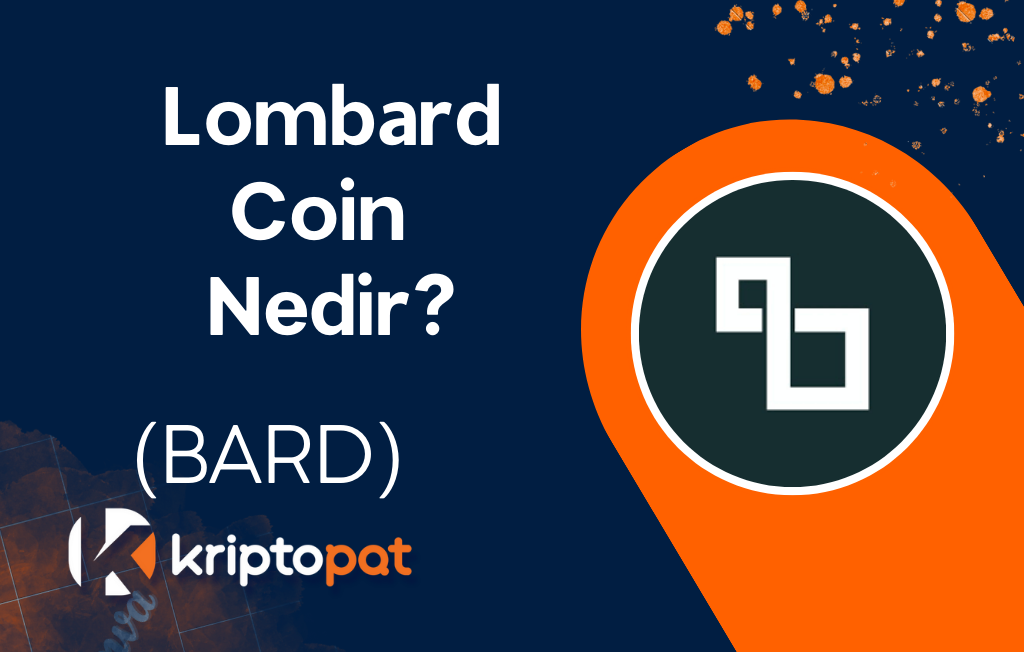 Lombard (BARD) Coin Nedir? Ne İşe Yarar? Yorum ve Geleceği