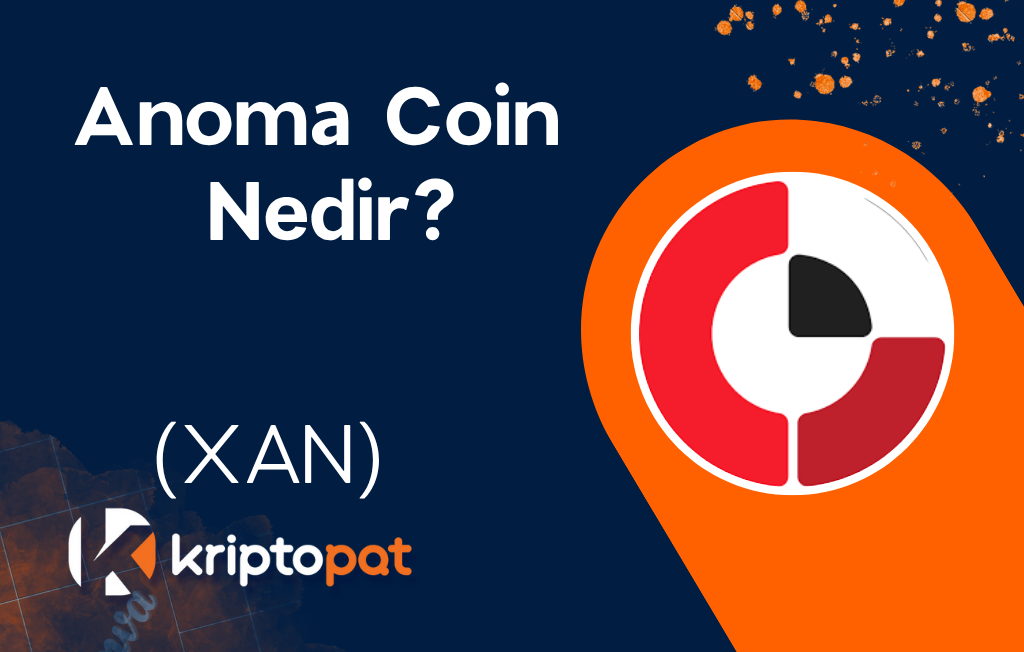Anoma (XAN) Coin Nedir? Ne İşe Yarar? Yorum ve Geleceği