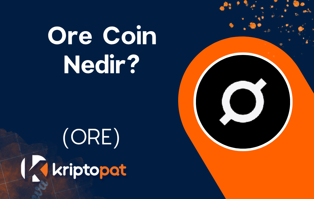 Ore (ORE) Coin Nedir? Ne İşe Yarar? Yorum ve Geleceği
